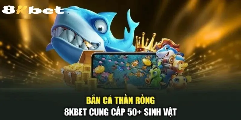 Tổng quan về Game Bắn Cá Rồng 8kbet