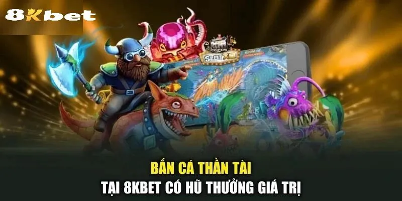 Tổng quan về Game Bắn Cá Thần Tài 8kbet