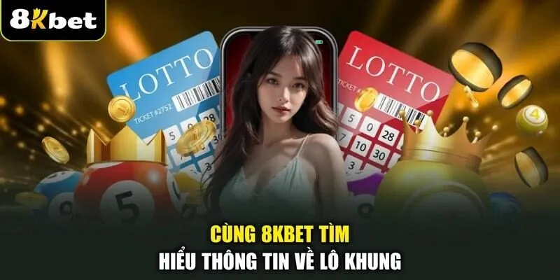 Phương Pháp Soi Cầu Bắt Lô Khung Chuẩn Tại 8kbet