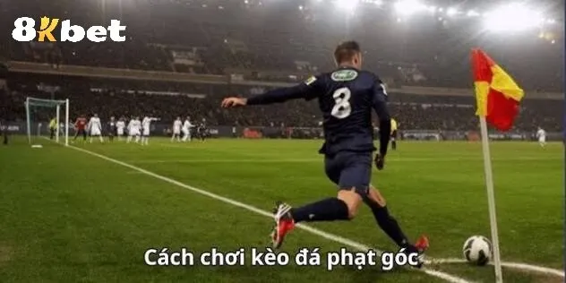 Các loại hình kèo phạt góc phổ biến tại 8kbet