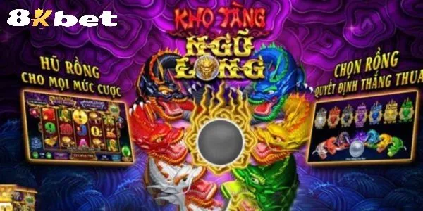 Hướng Dẫn Tham Gia Chơi Kho Tàng Ngũ Long Tại 8kbet
