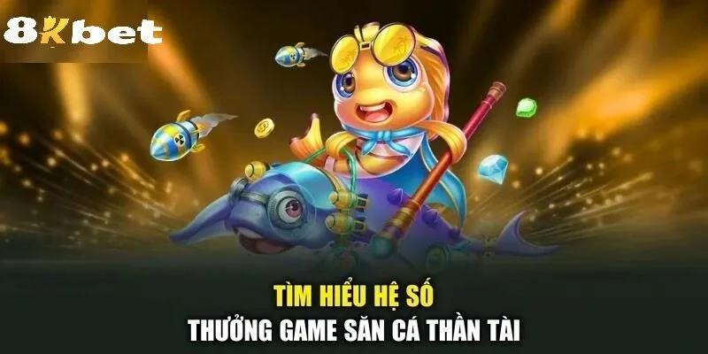 Bí Quyết Săn Cá Thần Tài Cực Đỉnh Từ Cao Thủ 8kbet